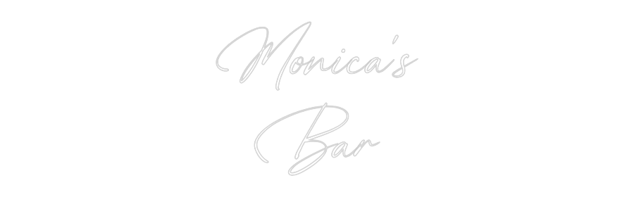 Custom Neon: Monica's
Bar