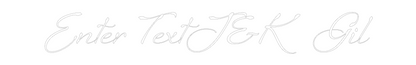 Custom Neon: Enter TextJ&K...