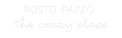 Custom Neon: POSTO PAZZO ...