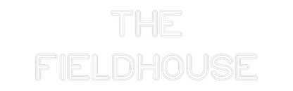 Custom Neon: THE
FIELDHOUSE
