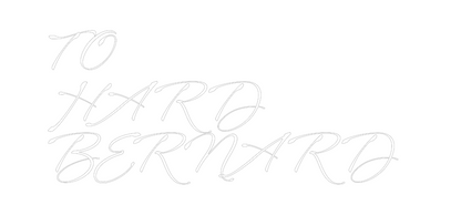 Custom Neon: TO
HARD
BER...