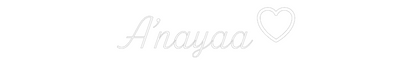 Custom Neon: A’nayaa