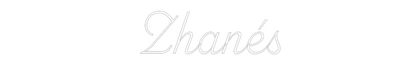Custom Neon:  Zhanés
