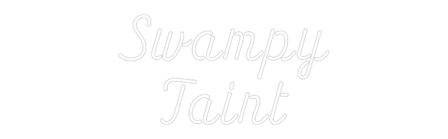 Custom Neon: Swampy
Taint