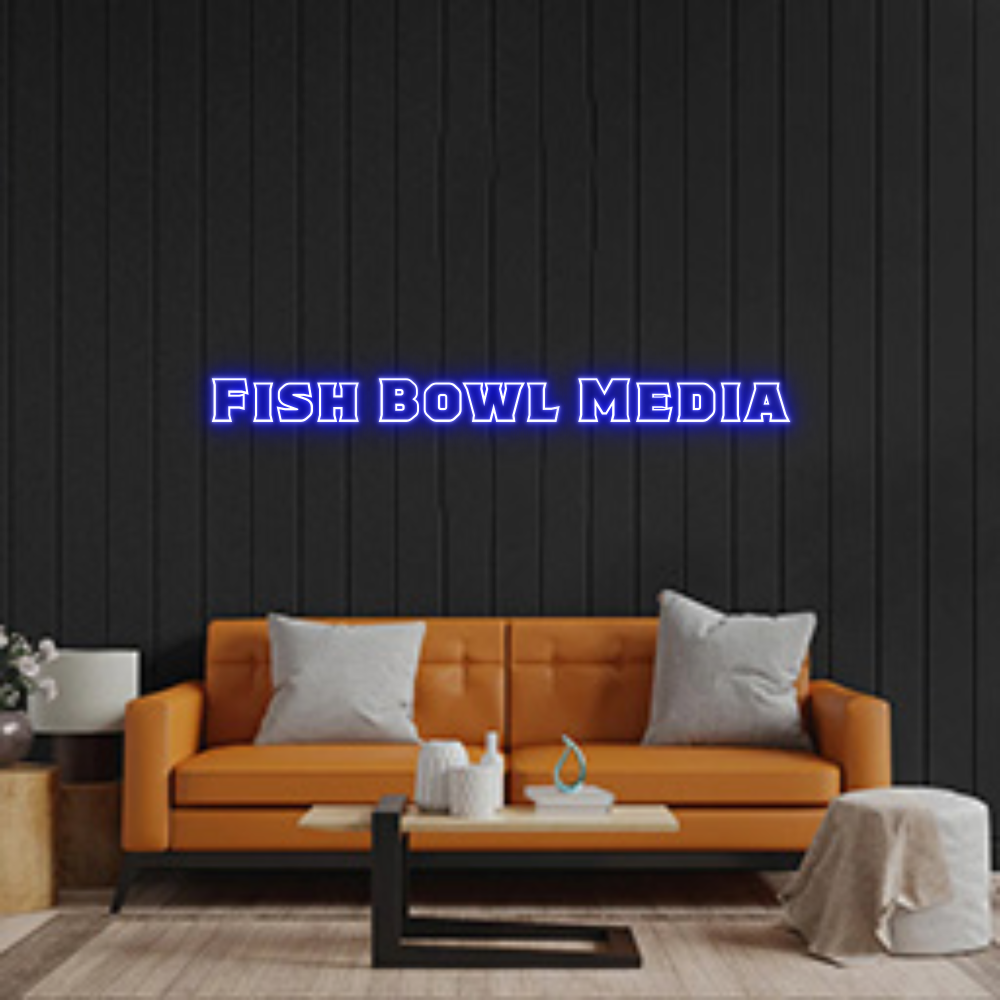 Custom Neon: Fish Bowl Media