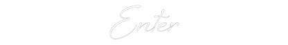 Custom Neon: Enter