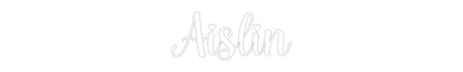 Custom Neon: Aislin