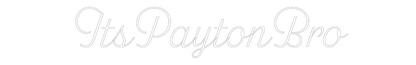 Custom Neon: ItsPaytonBro