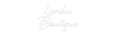 Custom Neon: Larika 
Bout...