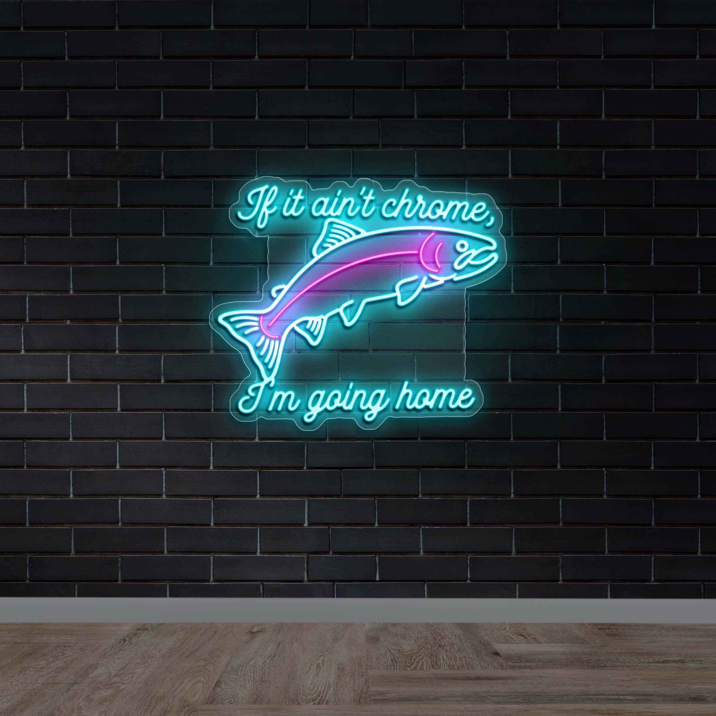 If It Ain't Chrome I'm Going Home - Premium Neon Artwork