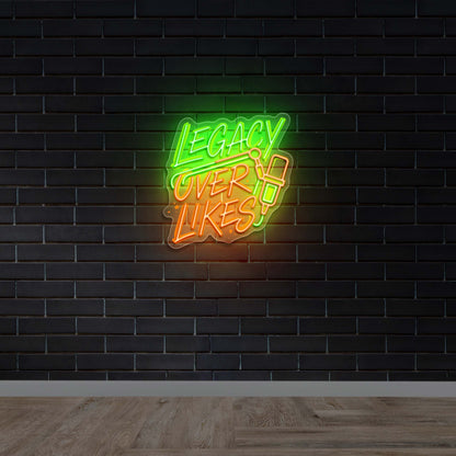 LEGACY OVER LIKES - Premium Neon Artwork