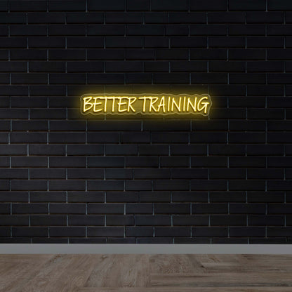 Better Training - Premium Neon Artwork