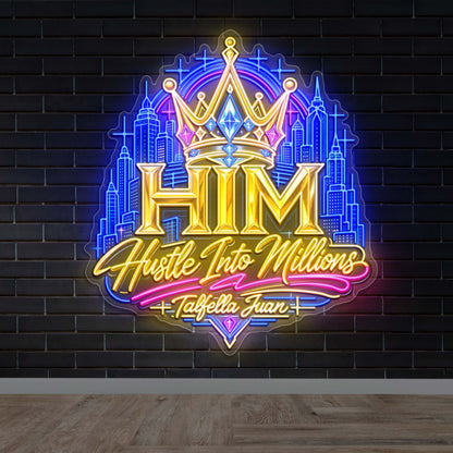 HIM Hustle Into Millions Talfella Juan - Premium Neon Artwork