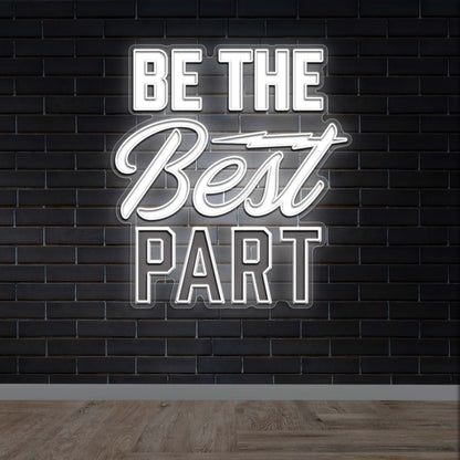 BE THE BEST PART - Premium Neon Artwork