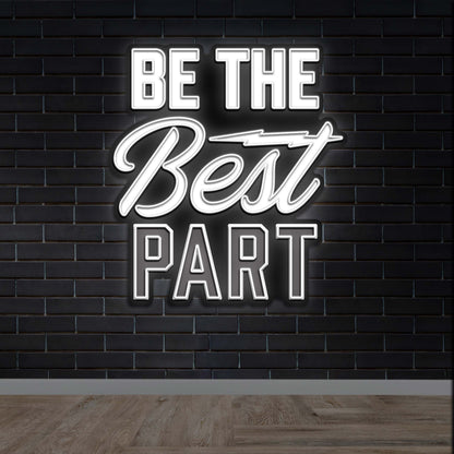BE THE BEST PART - Premium Neon Artwork