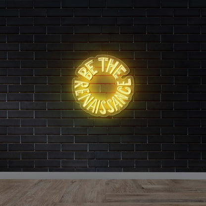 BE THE RENAISSANCE - Premium Neon Artwork