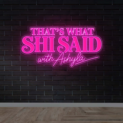 That's What She Said with Ashyla - Premium Neon Artwork