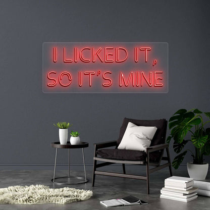 I LICKED IT, SO IT'S MINE - Premium Neon Artwork