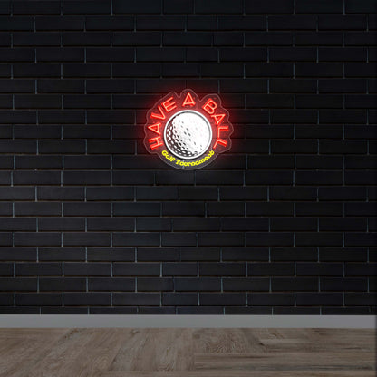 HAVE A BALL - Premium Neon Artwork
