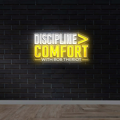 Discipline>Comfort - Premium Neon Artwork