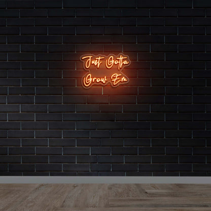 Just gotta grow em - Premium Neon Artwork