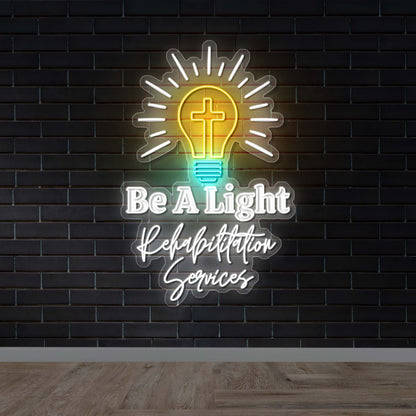 Be A Light Rehabilitation Services - Premium Neon Artwork