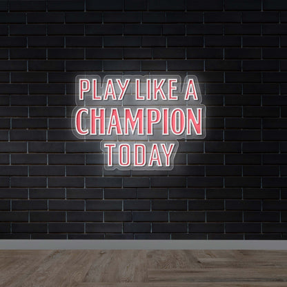 Play Like a Champion Today - Premium Neon Artwork