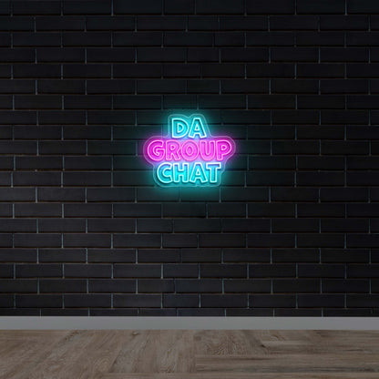 DA GROUP CHAT - Premium Neon Artwork