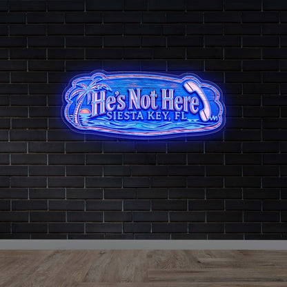 He's Not Here Siesta Key, FL - Premium Neon Artwork