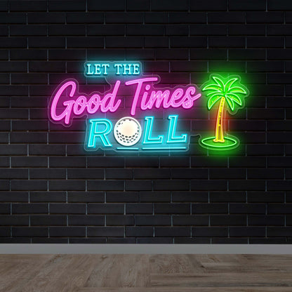 Let the Good Times Roll - Premium Neon Artwork