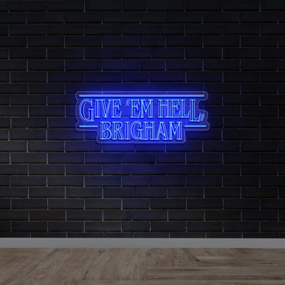 Give 'Em Hell Brigham - Premium Neon Artwork
