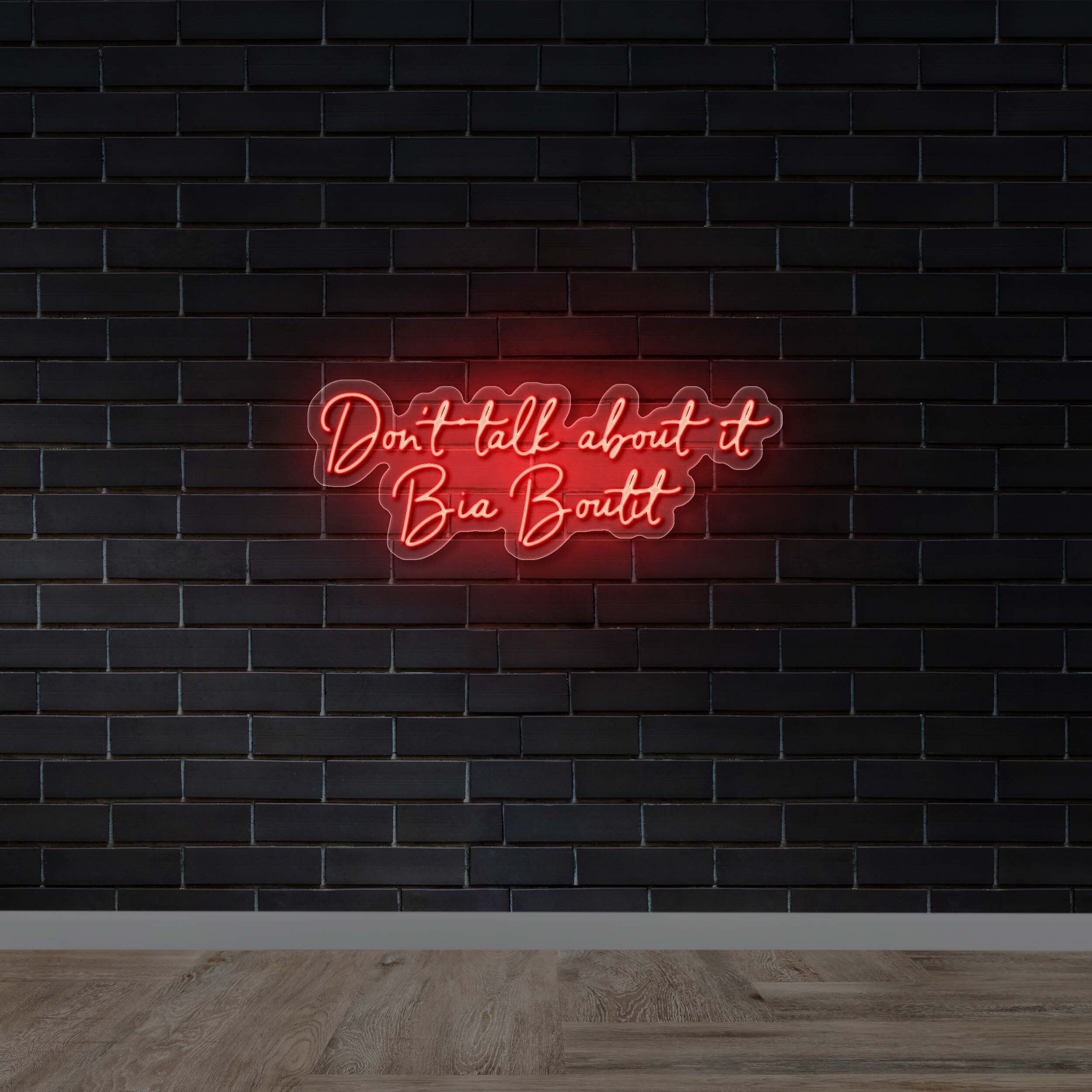 Don’t Talk About It, Bia Boutit - Premium Neon Artwork