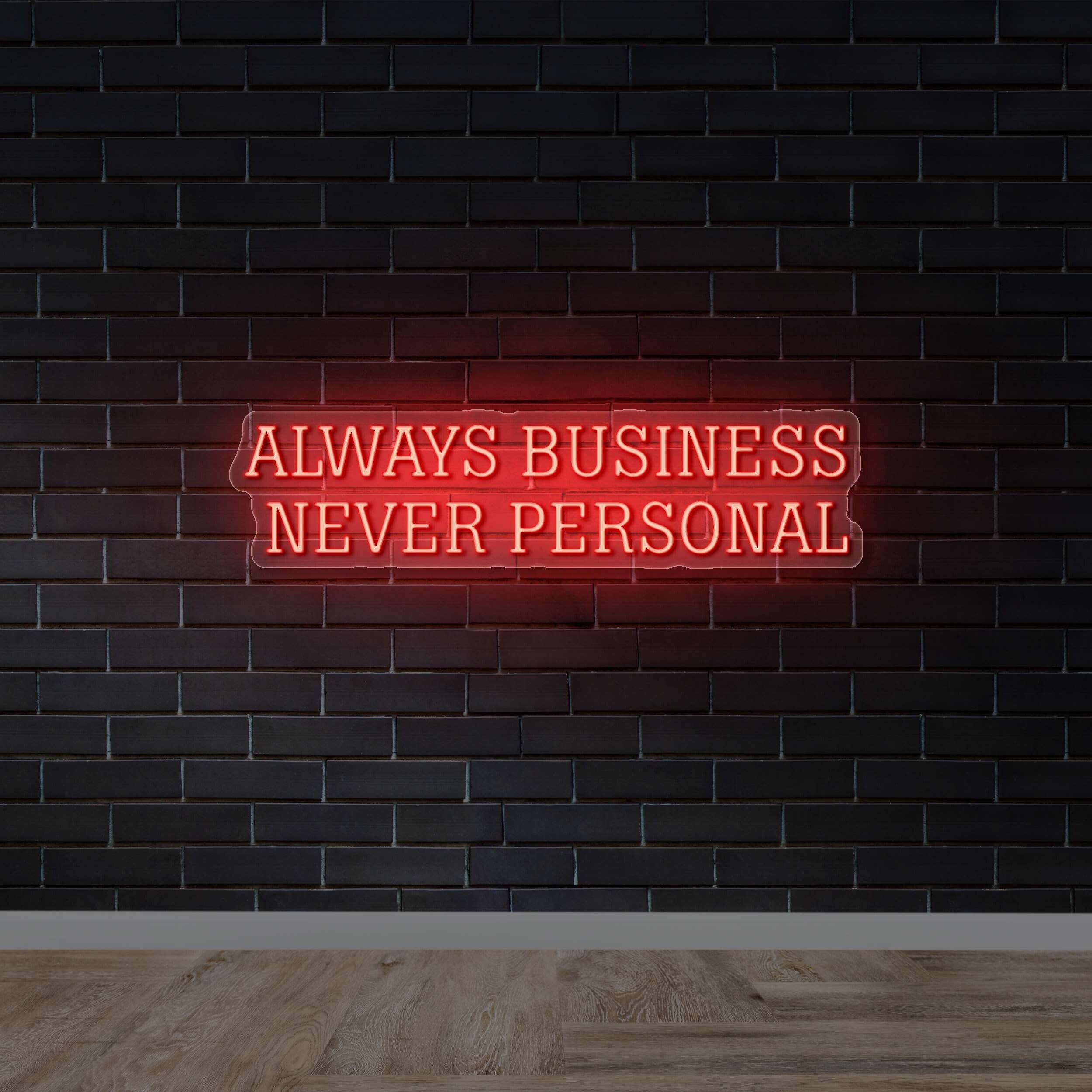 ALWAYS BUSINESS NEVER PERSONAL - Premium Neon Artwork