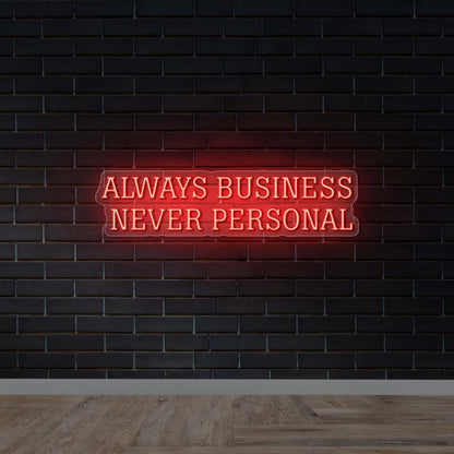 ALWAYS BUSINESS NEVER PERSONAL - Premium Neon Artwork