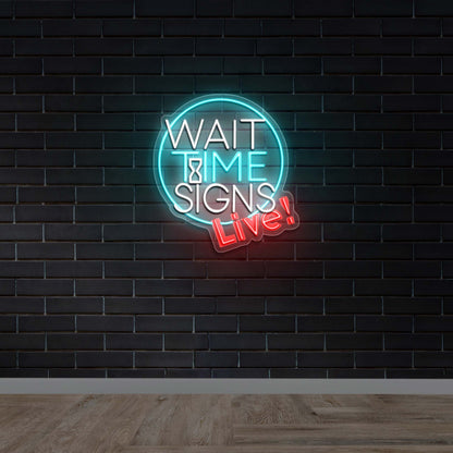 Wait Time Signs Live - Premium Neon Artwork