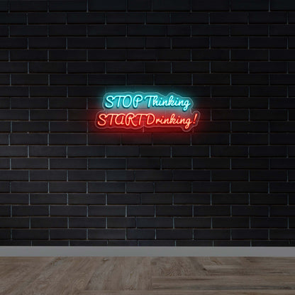 STOP Thinking START Drinking - Premium Neon Artwork