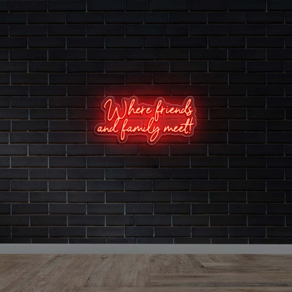Where Friends and Family Meet - Premium Neon Artwork