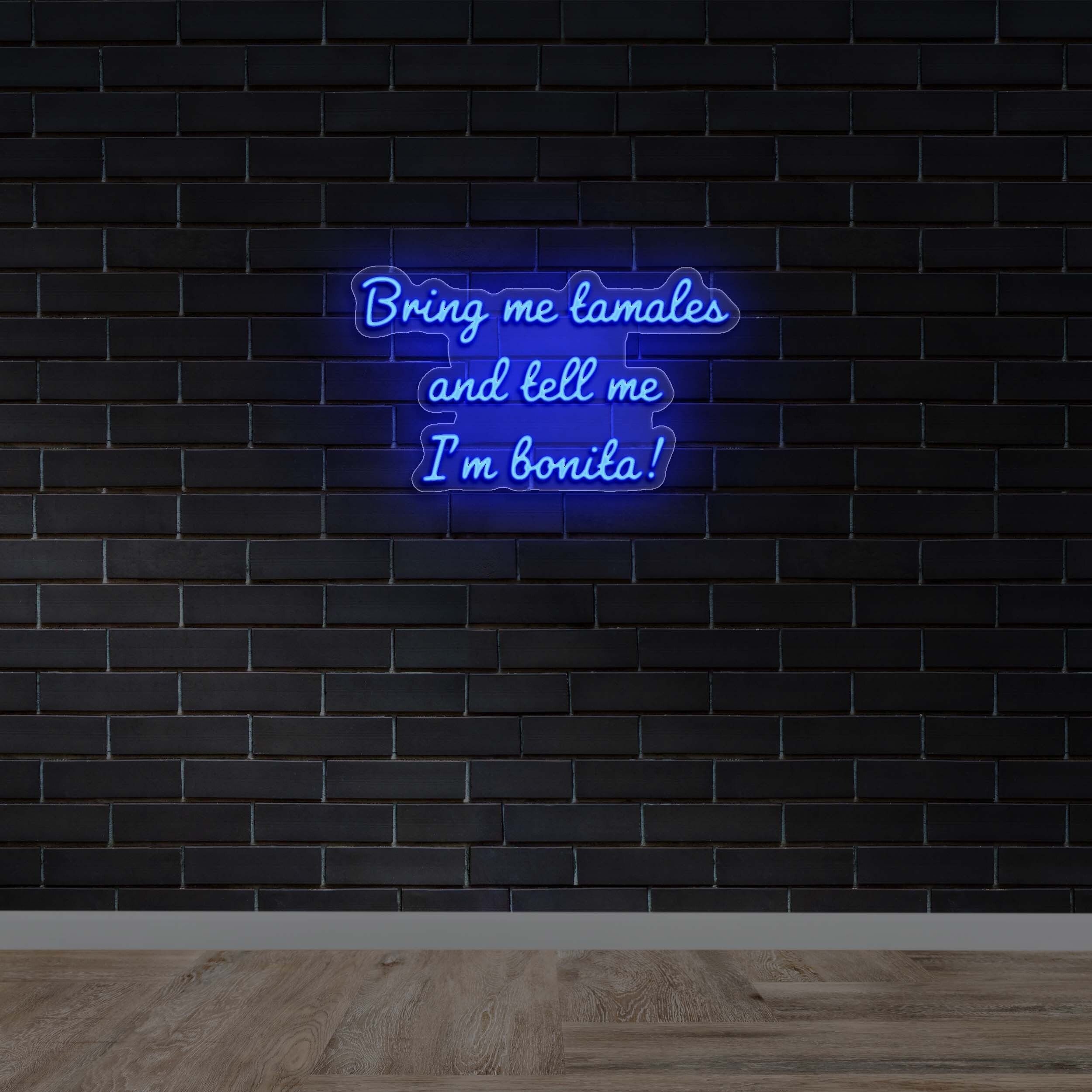 Bring Me Tamales and Tell Me I'm Bonita - Premium Neon Artwork