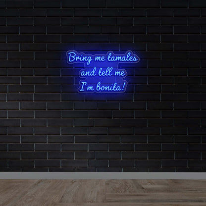 Bring Me Tamales and Tell Me I'm Bonita - Premium Neon Artwork
