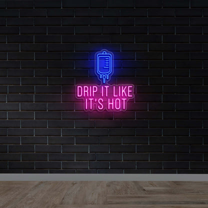 DRIP IT LIKE IT'S HOT - Premium Neon Artwork