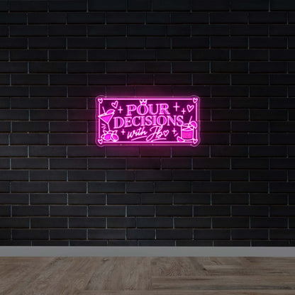 POUR DECISIONS - Premium Neon Artwork