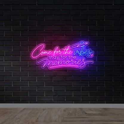 Come for the Vibes, Stay for the Memories - Premium Neon Artwork