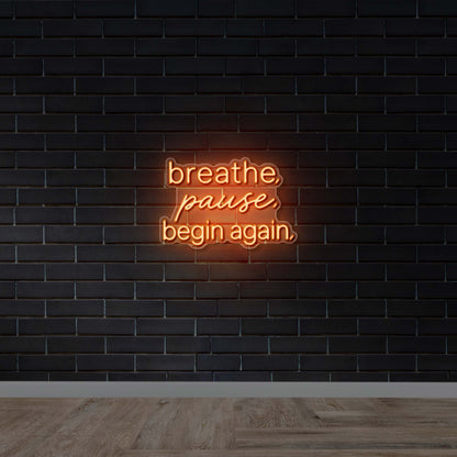 breathe, pause, begin again - Premium Neon Artwork