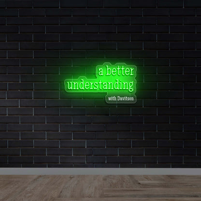 a better understanding - Premium Neon Artwork