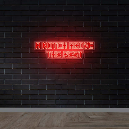 A Notch Above The Rest - Premium Neon Artwork