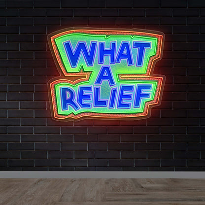 WHAT A RELIEF - Premium Neon Artwork