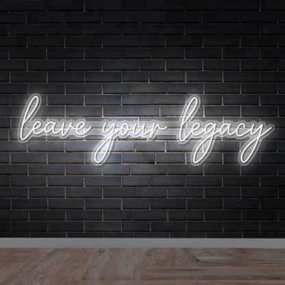 Leave your Legacy - Premium Neon Artwork