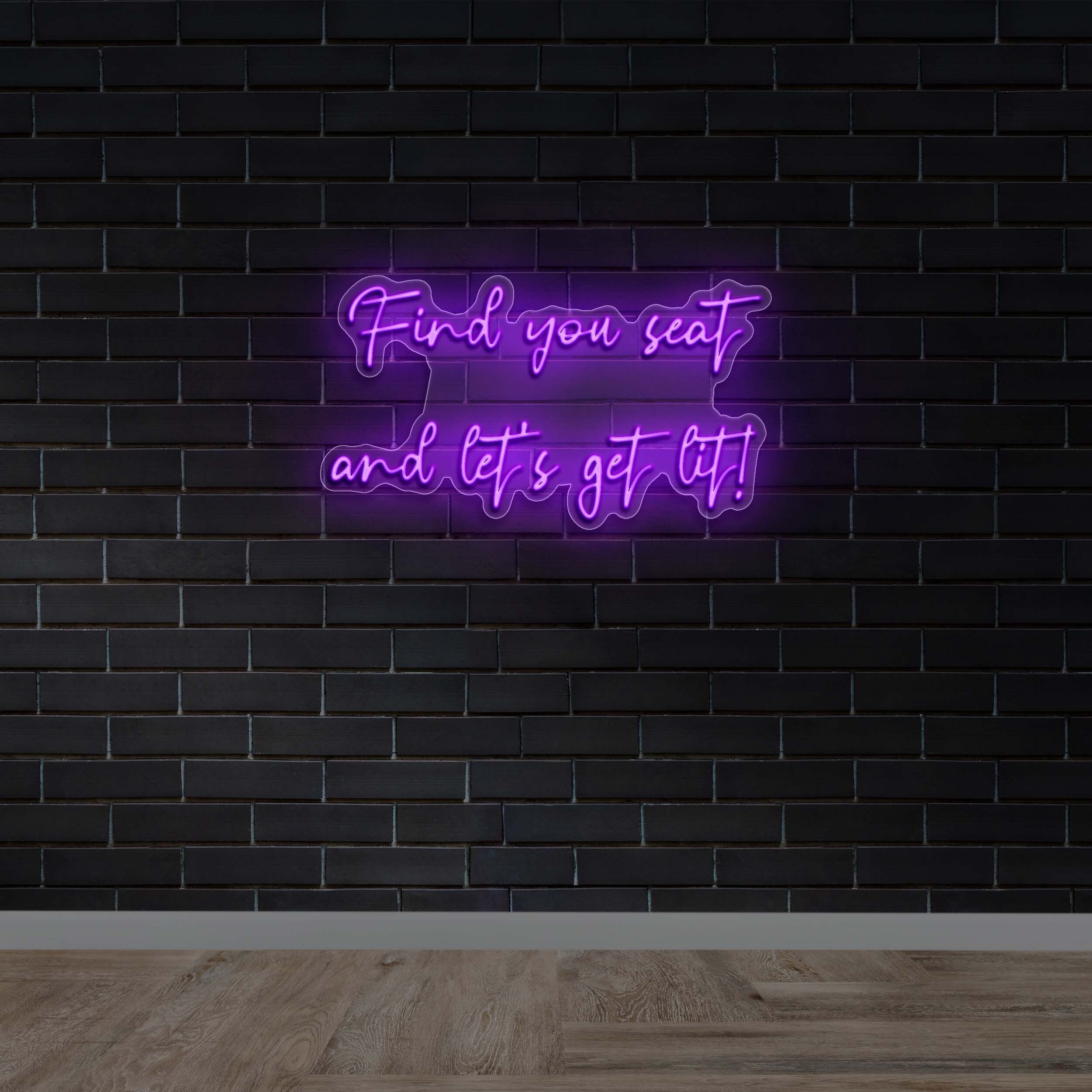 Find You Seat and Let's Get Lit! - Premium Neon Artwork