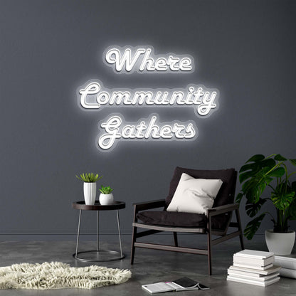 Where Community Gathers - Premium Neon Artwork