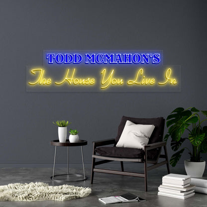 The House You Live In - Premium Neon Artwork